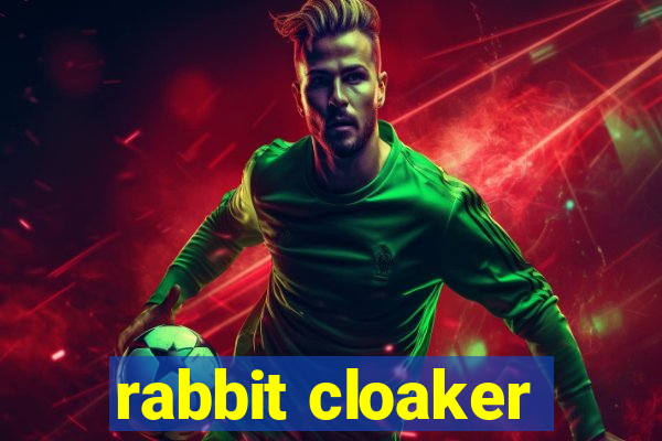 rabbit cloaker